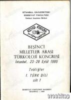 5. Milletler Arası Türkoloji Kongresi İstanbul, 23 - 28 Eylül 1985 Tebliğler 1. Türk Dili Cilt : 1.