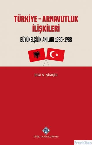 Türkiye - Arnavutluk İlişkileri Büyükelçilik Anıları 1985-1988, 2022